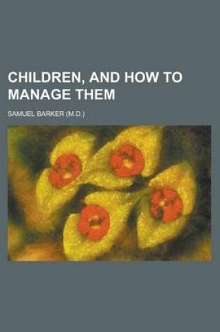 Cover of Children, and How to Manage Them