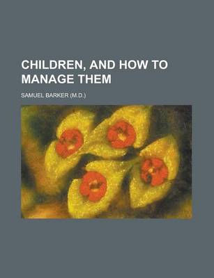 Book cover for Children, and How to Manage Them