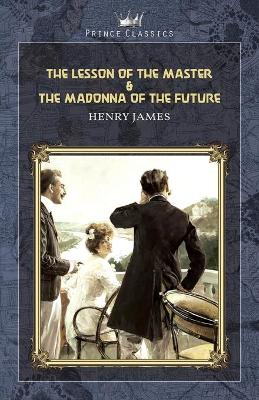 Book cover for The Lesson of the Master & The Madonna of the Future