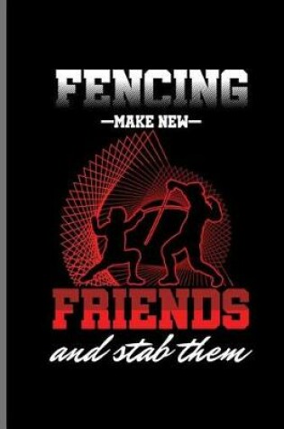Cover of Fencing Make New Friends and Stab Them