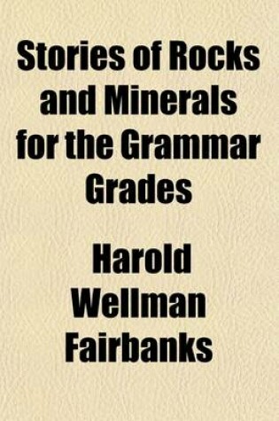 Cover of Stories of Rocks and Minerals for the Grammar Grades