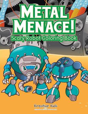 Book cover for Metal Menace! Scary Robot Coloring Book