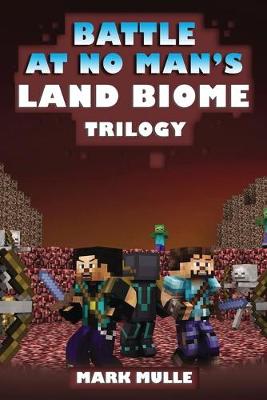 Book cover for The Battle at No- Man's Land Biome Trilogy (An Unofficial Minecraft Book for Kids Ages 9 - 12 (Preteen)