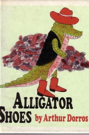 Cover of Dorros Arthur : Alligator Shoes (Pbk)