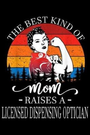 Cover of The Best Kind Of Mom Raises Licensed Dispensing Optician