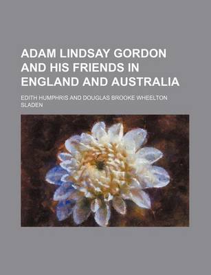 Book cover for Adam Lindsay Gordon and His Friends in England and Australia