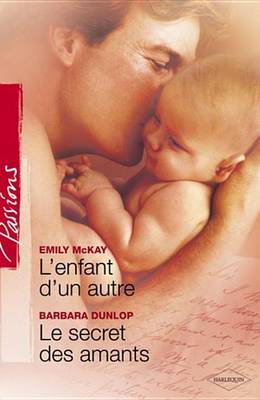 Book cover for L'Enfant D'Un Autre - Le Secret Des Amants (Harlequin Passions)
