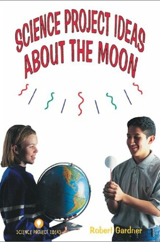 Cover of Science Project Ideas about the Moon