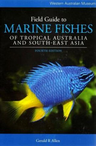 Cover of Field Guide to Marine Fishes of Tropical Australia and South-East Asia