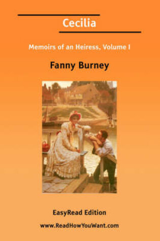 Cover of Cecilia Memoirs of an Heiress, Volume I [Easyread Edition]