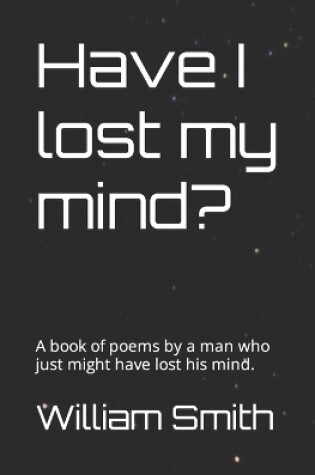 Cover of Have I lost my mind?
