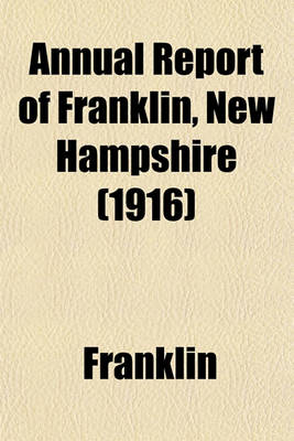 Book cover for Annual Report of Franklin, New Hampshire (1916)