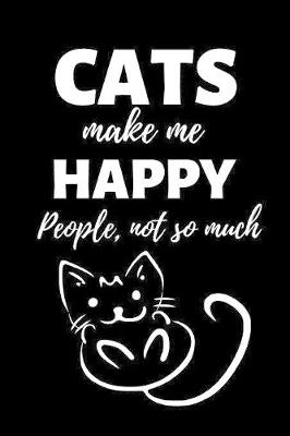 Book cover for Cats make me happy (people, not so much)