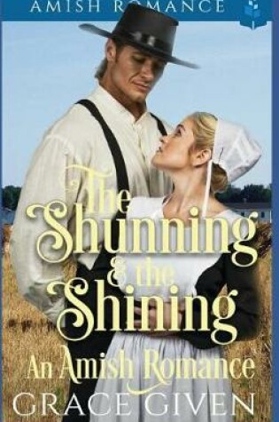 Cover of The Shunning and the Shining - An Amish Romance