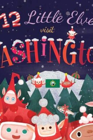 Cover of 12 Little Elves Visit Washington