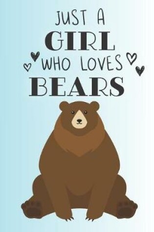 Cover of Just A Girl Who Loves Bears