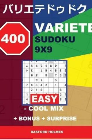 Cover of 400 Variete Sudoku 9x9 - Easy - Cool Mix + Bonus + Surprise