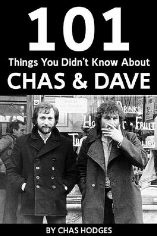 Cover of 101 Facts You Didn't Know about Chas and Dave