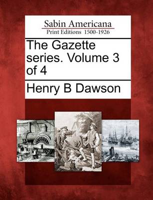 Book cover for The Gazette Series. Volume 3 of 4