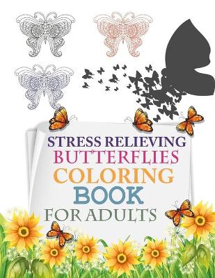 Book cover for Stress Relieving Butterflies Coloring Book For Adults