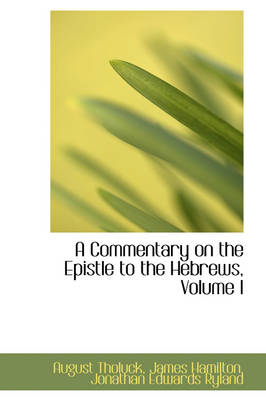 Book cover for A Commentary on the Epistle to the Hebrews, Volume I