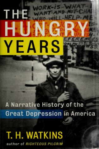 Cover of The Hungry Years: a Narrative History of the Great Depression in America