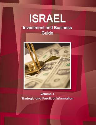 Book cover for Israel Investment and Business Guide Volume 1 Strategic and Practical Information