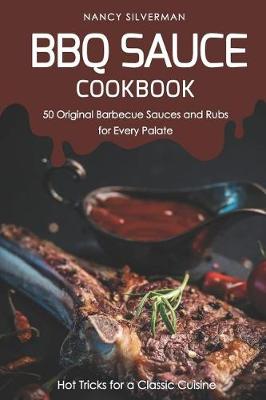 Book cover for BBQ Sauce Cookbook - 50 Original Barbecue Sauces and Rubs for Every Palate