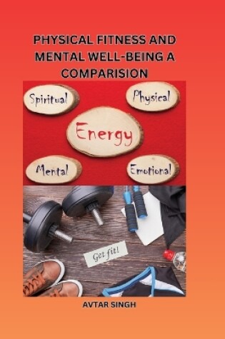 Cover of Physical Fitness and Mental Well Being a Comparision