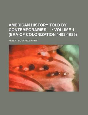 Book cover for American History Told by Contemporaries (Volume 1 (Era of Colonization 1492-1689))