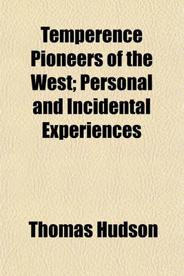 Book cover for Temperence Pioneers of the West; Personal and Incidental Experiences