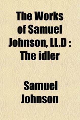 Cover of The Works of Samuel Johnson, LL.D (Volume 7); The Idler