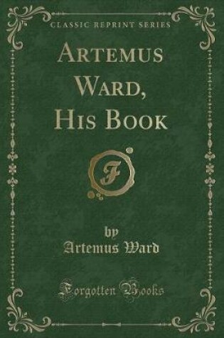 Cover of Artemus Ward, His Book (Classic Reprint)
