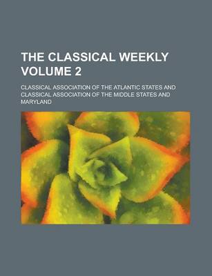 Book cover for The Classical Weekly Volume 2