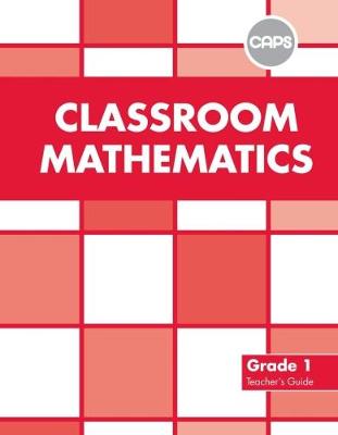 Book cover for Classroom Mathematics: Grade 1: Teacher's Guide (CAPS2)