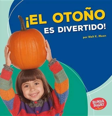 Book cover for ¡el Otoño Es Divertido! (Fall Is Fun!)