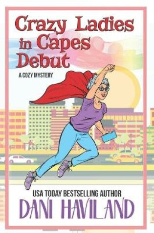 Cover of Crazy Ladies in Capes Debut