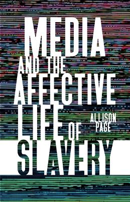 Cover of Media and the Affective Life of Slavery