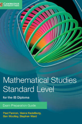 Cover of Mathematical Studies Standard Level for the IB Diploma Exam Preparation Guide