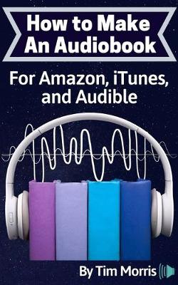 Book cover for How to Make an Audiobook