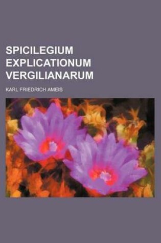 Cover of Spicilegium Explicationum Vergilianarum