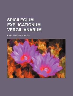 Book cover for Spicilegium Explicationum Vergilianarum