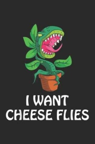 Cover of I Want Cheese Flies