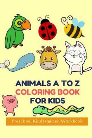 Cover of Animals A to Z Coloring Book for Kids Preschool Kindergarten Workbook