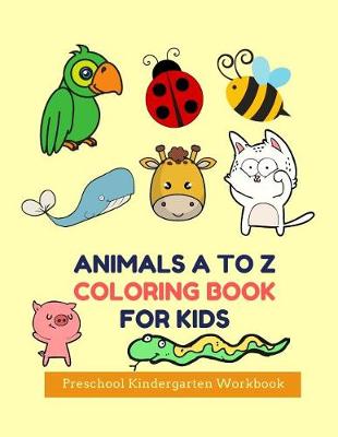 Book cover for Animals A to Z Coloring Book for Kids Preschool Kindergarten Workbook