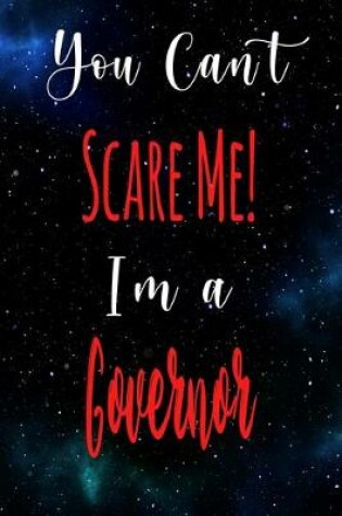 Cover of You Can't Scare Me! I'm A Governor