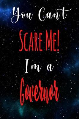 Book cover for You Can't Scare Me! I'm A Governor