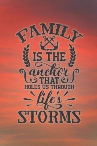 Cover of Family is the anchor that holds us through life's storms
