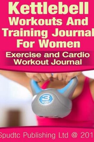 Cover of Kettlebell Workouts and Training Journal for Women