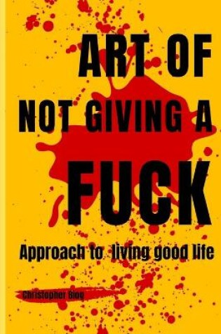 Cover of Art of Not Giving a Fuck